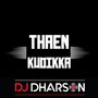 Thaen Kudikka - DJ Dharson