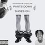 Pants Down Shoes On (feat. YUNGLILTRE) [Explicit]