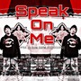 Speak On Me (Explicit)