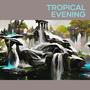 Tropical Evening