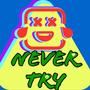 Never Try