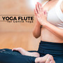 Yoga Flute for Gentle Yoga - Soothing Exercise for Inner Energy