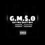 G.M.$.O Get My $hxt Off (Explicit)