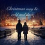 Christmas May Be Cold and Dark (feat. Jemma Johnson)