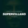 Supervillano (feat. Fantastik Blankito & Leirosee) [Explicit]