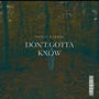 DON'T GOTTA KNOW (feat. Lenzo)