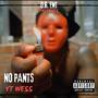 NO PANTS (Explicit)