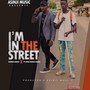 I'am in the street (Explicit)