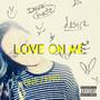 Love On Me (Explicit)