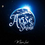 Arise and Shine