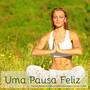 Uma Pausa Feliz – Sons da Natureza e Instrumentais como Ajuda a Sentir-se Bem, Musica Relaxante de M