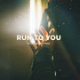 Run to You