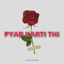 Pyar Karti Thi