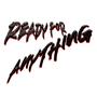 Ready For Anything (Explicit)