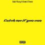 Catch Me if you Can (feat. Semi S7evin) [Explicit]