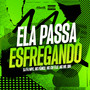 Ela passa esfregando (Explicit)