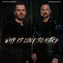 Why Is Love So Hard (feat. Adam Gontier)