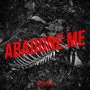 Abadone Me (Explicit)