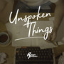 Unspoken Things