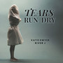 Tears Run Dry