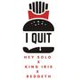 I QUIT (feat. King Iris & Reddeth) [Explicit]