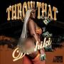 THROW THAT (Explicit)