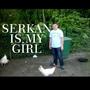 Serkan is my Girl