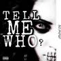 Tell Me Who (Explicit)