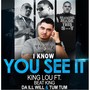 I Know You See It (feat. Beat King, Da Ill Will & Tum Tum) [Explicit]