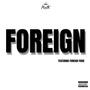 Foreign (feat. FORIGEN FODIE) [Explicit]