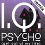 Psycho (Get out of my Life) - Remix