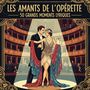 Les Amants de l'Opérette - 50 Grands Moments Lyriques