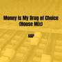 Money Is My **** of Choice (House Mix) [Explicit]