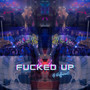 ****ed Up (Explicit)