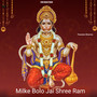 Milke Bolo Jai Shree Ram