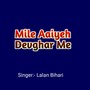 Mile Aaiyeh Devghar Me