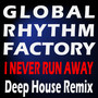 I Never Run Away (Deep House Remix)