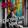 Did You Ever Miss Me