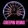 Creepin (Remix)