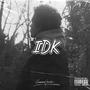 IDK (feat. TCK Niyko) [Explicit]