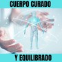 Curación y Equilibracion Completa del Cuerpo