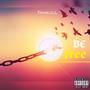 Be free (Explicit)