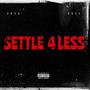 Settle 4 Less (feat. R0SS) [Explicit]