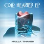 Cold Hearted Ep (Explicit)