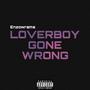 Loverboy Gone Wrong (Explicit)