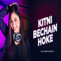 Kitni Bechain Hoke
