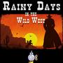 Rainy Days in the Wild West