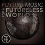 Future Music for a Futureless World (Explicit)