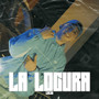 La Locura (Explicit)