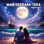 Main Deewana Tera